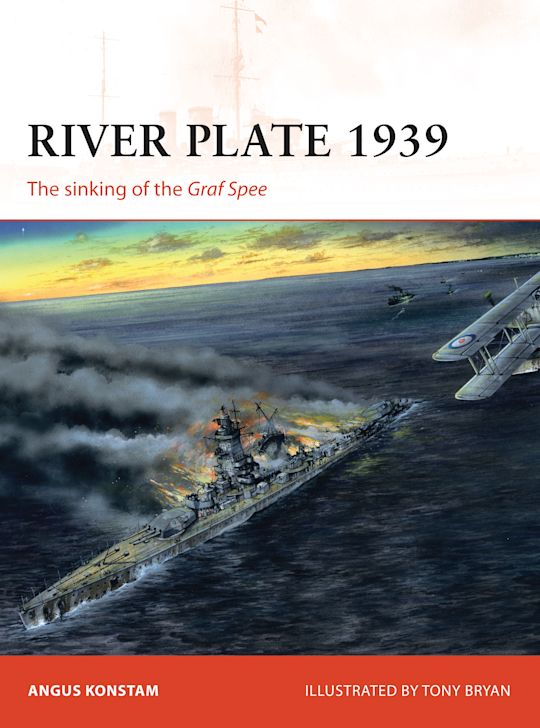 River Plate 1939 The sinking of the Graf Spee by Angus Konstam: NEW Osprey Campaign Series