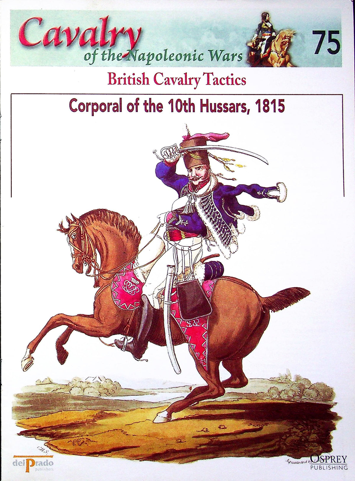 Corporal of the 10th Hussars, 1815: Osprey's Napoleonic Cavalry #75, British Tactics