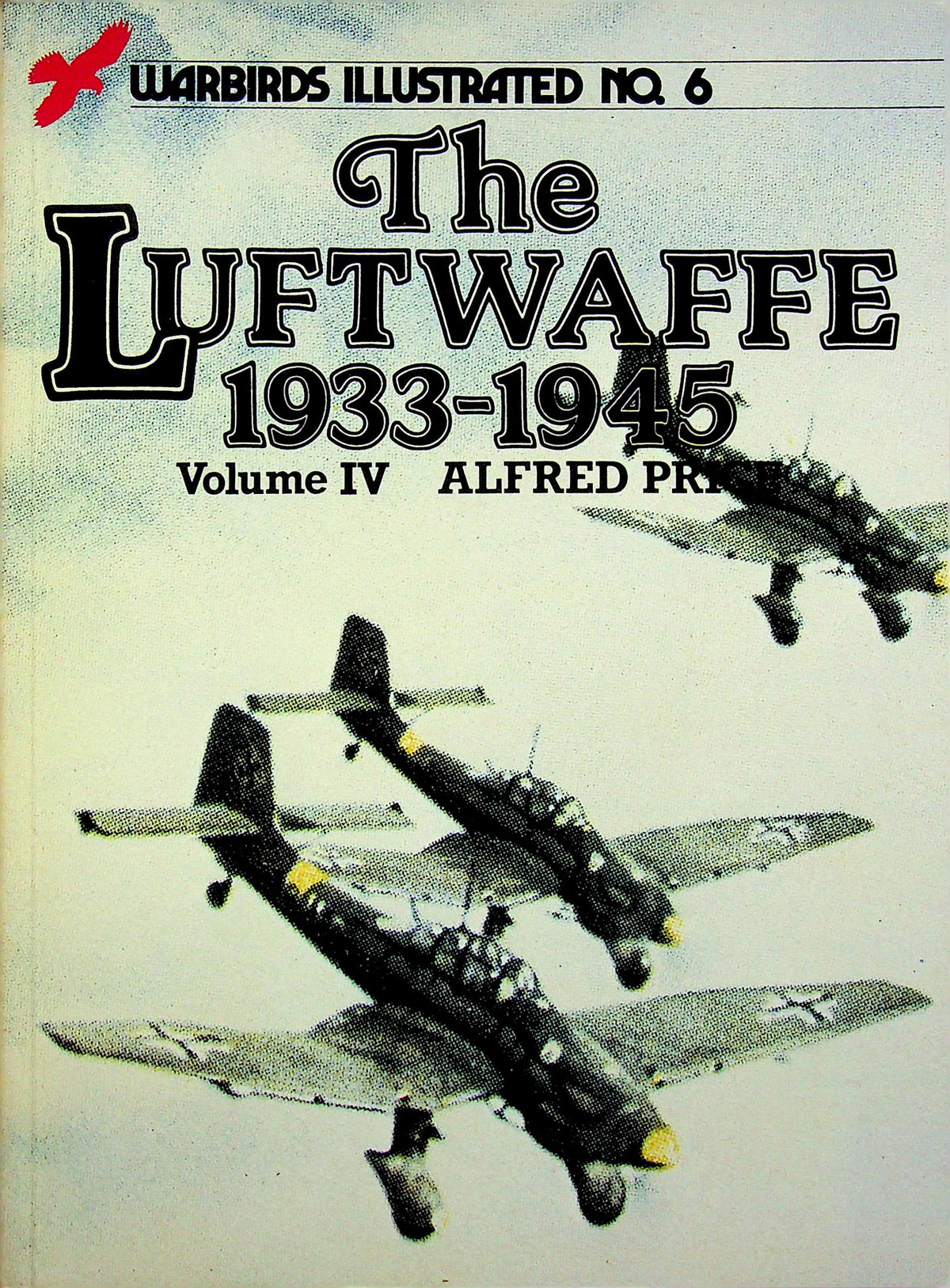 The Luftwaffe 1933-1945 Vols I-IV by Alfred Price: New 1981-2 Complete Set Softcover Books