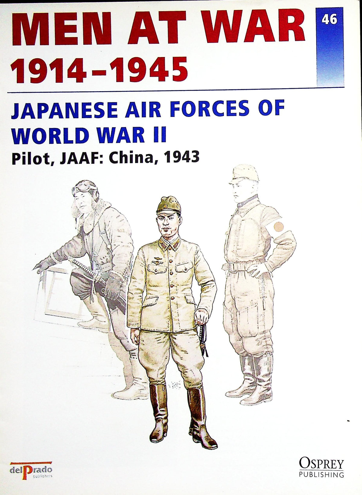 Japanese Air Forces of WWII: Osprey Men At War #46 Pilot, JAAF, China 1943