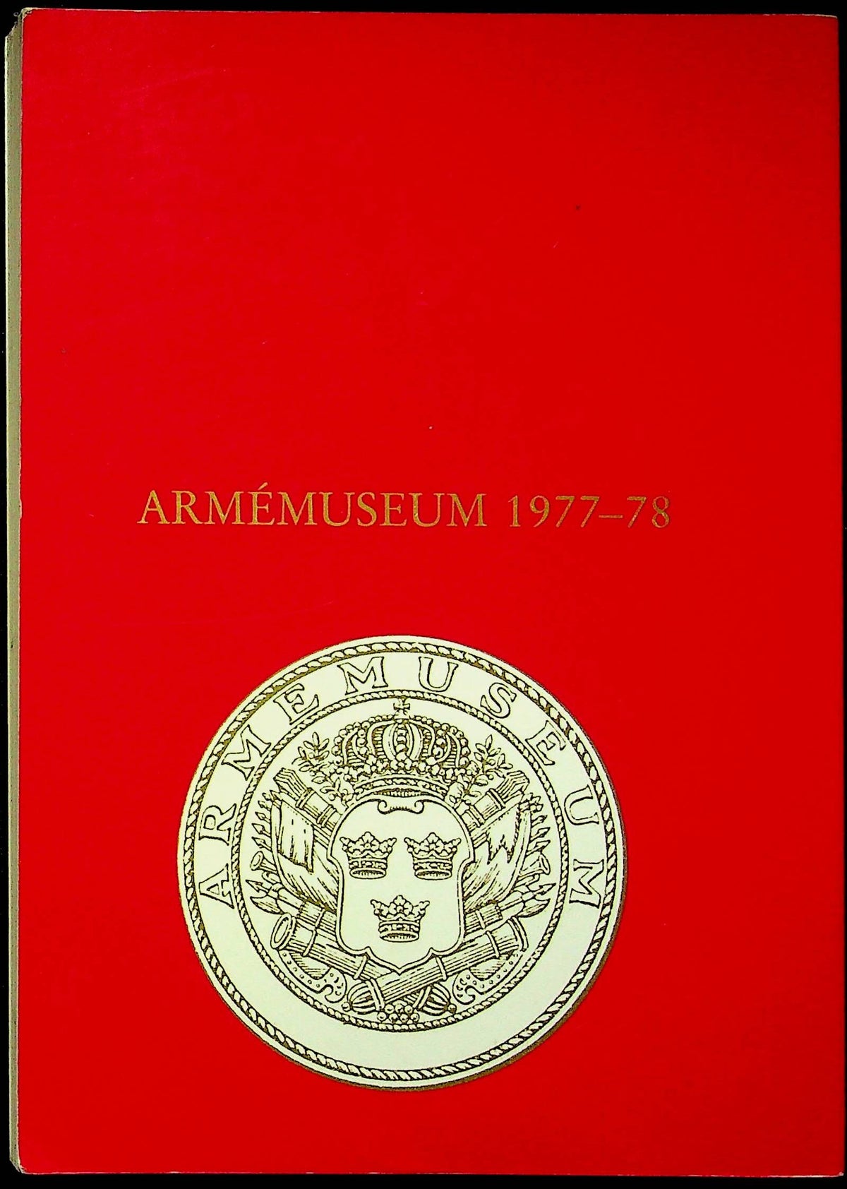 Meddelande XXXVIII: Armemuseum/ The Friends of the Swedish Armed Forces Museum Ass.: 1979