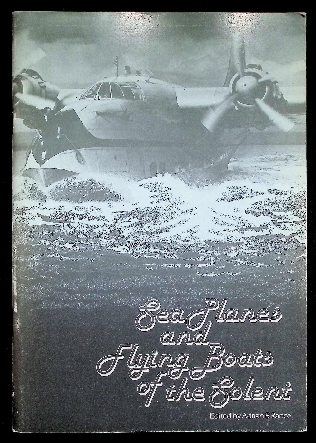 Sea Planes and Flying Boats on The Solent Ed. Adrian Rance: NEW 1981 First Edition SB