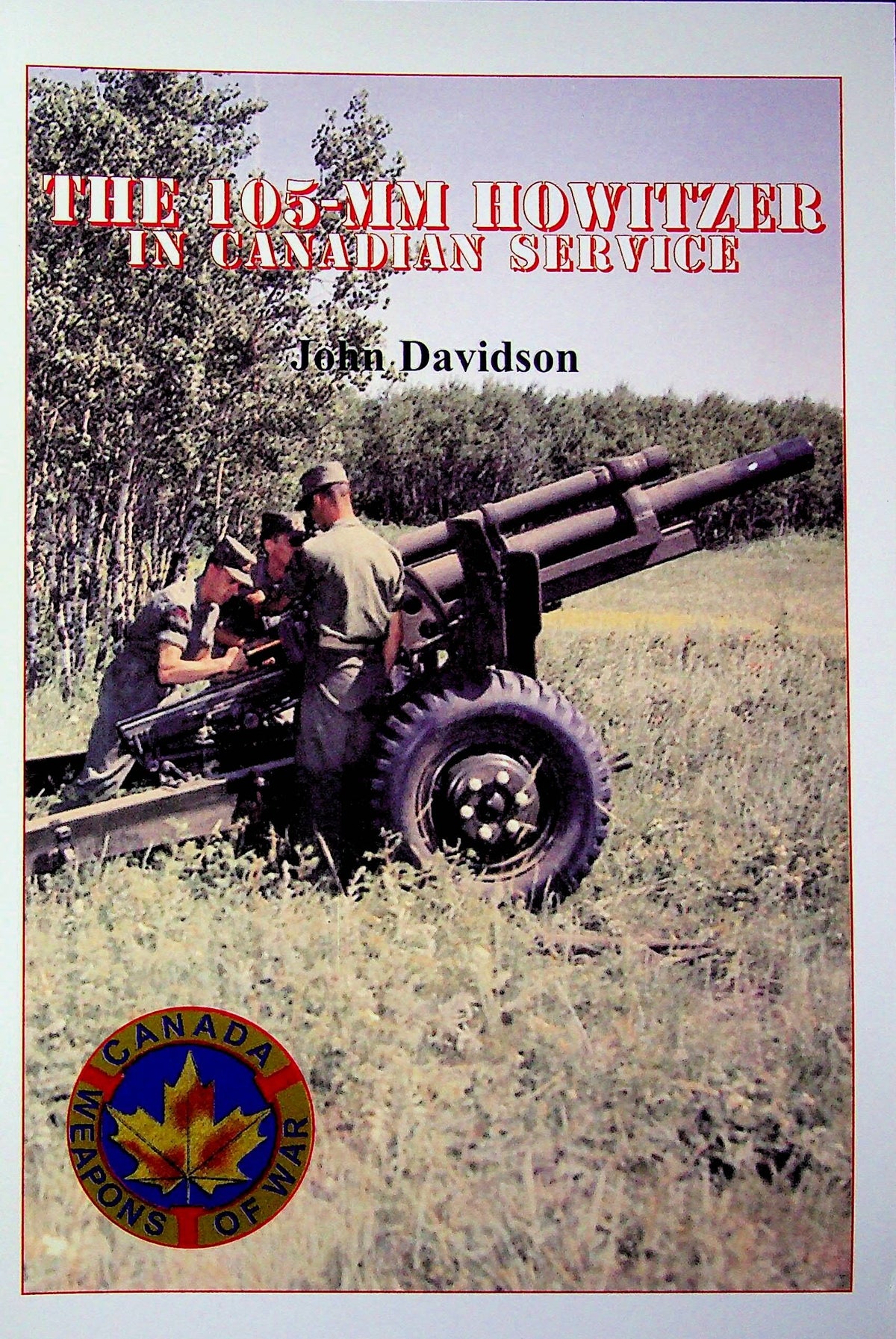 The 105-mm Howitzer in Canadian service: John Davidson 2016 1st edition card
