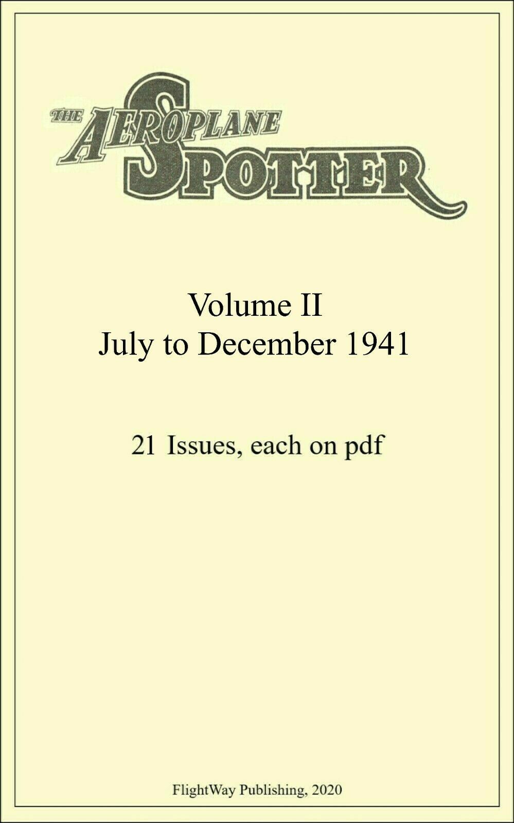 THE AEROPLANE SPOTTER Vol.2 COMPLETE: 21 ISSUES/3 JULY TO 18 DEC 1941/
