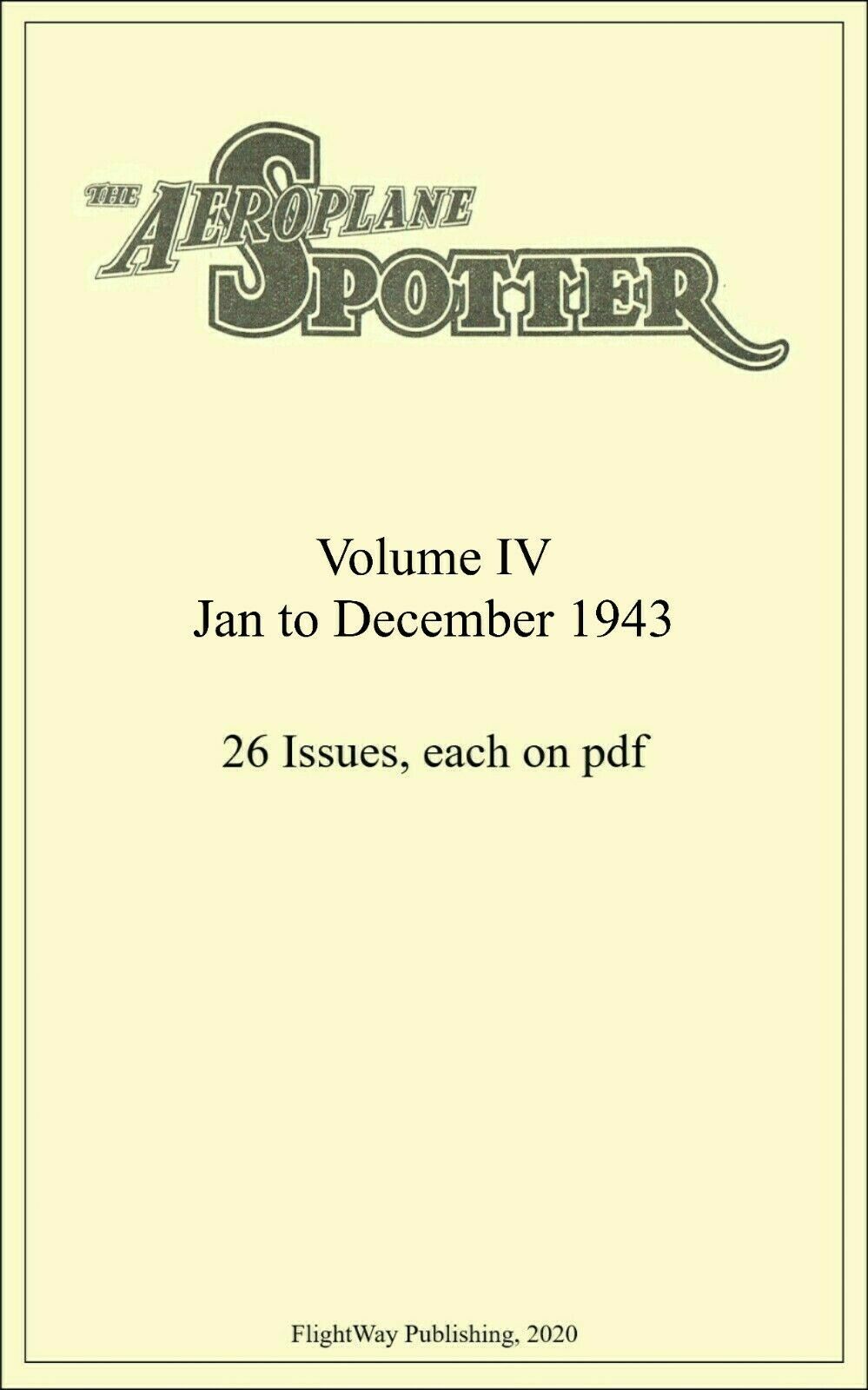 THE AEROPLANE SPOTTER Vol.4 COMPLETE: 26 ISSUES/ 14 JAN - 30 DEC 1943/