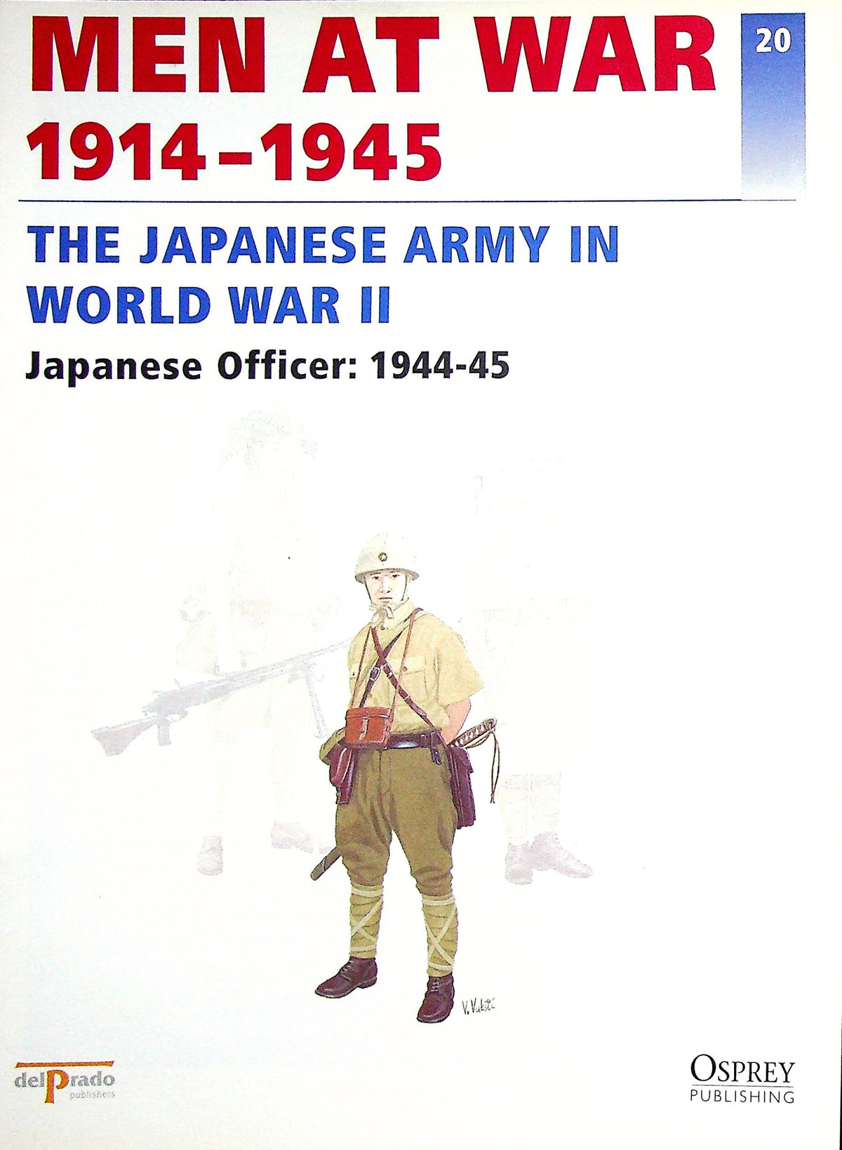 The Japanese Army in WWII: Osprey Men At War #20 Japanese Officer, 1944-45 / del Pr