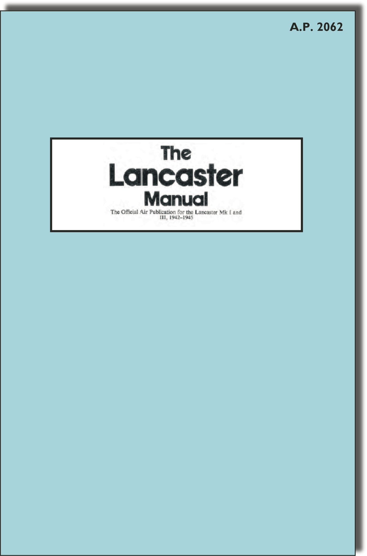 The Official Lancaster Manual Vol.1: 500 Fully Illustrated Pages