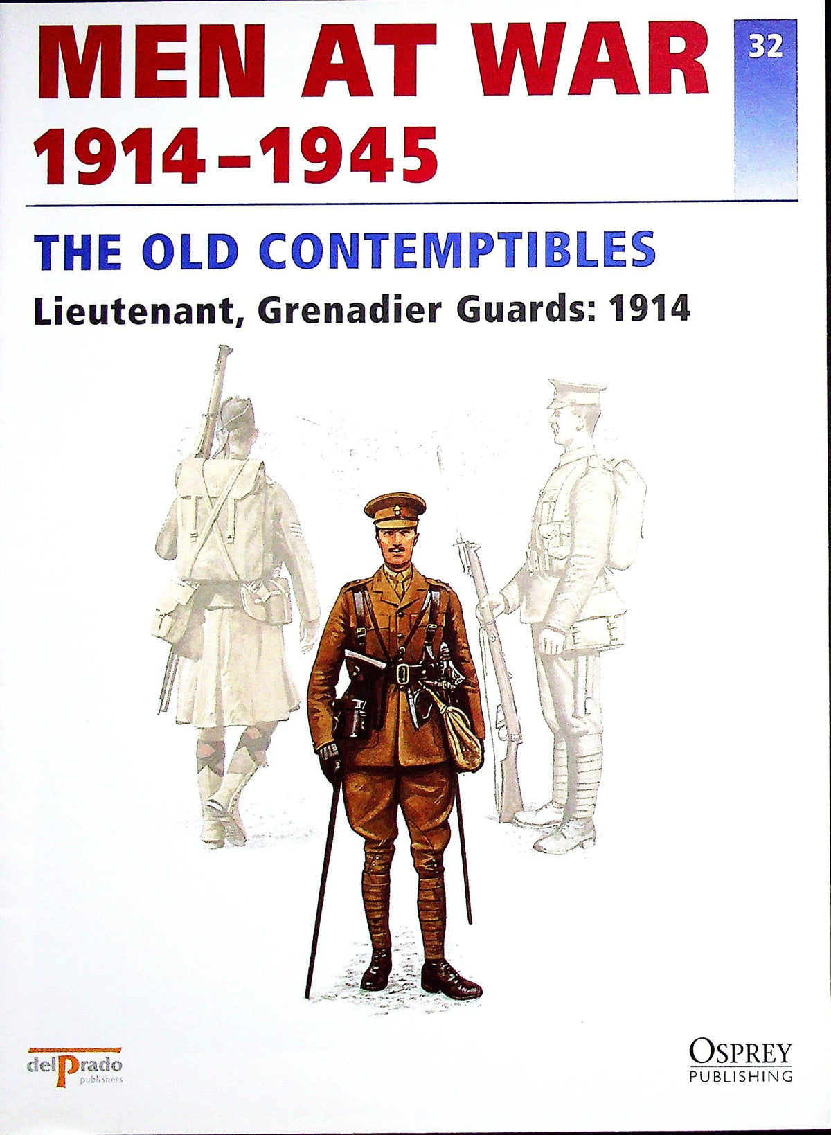 The Old Contemptibles: Osprey Men At War #32 Lieutenant, Grenadier Guards, 1914