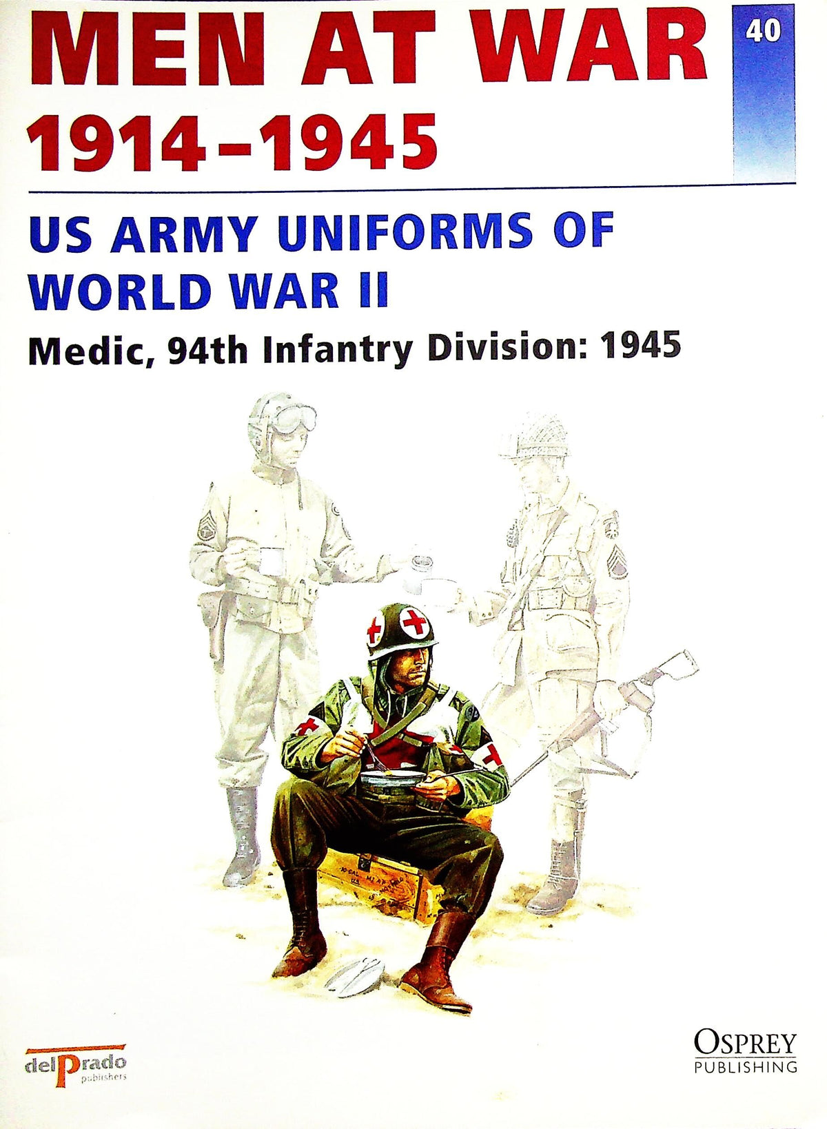 US Army Uniforms of WWII: Osprey Men At War #40 Medic, 95th Infantry Div.1945/ del Prado