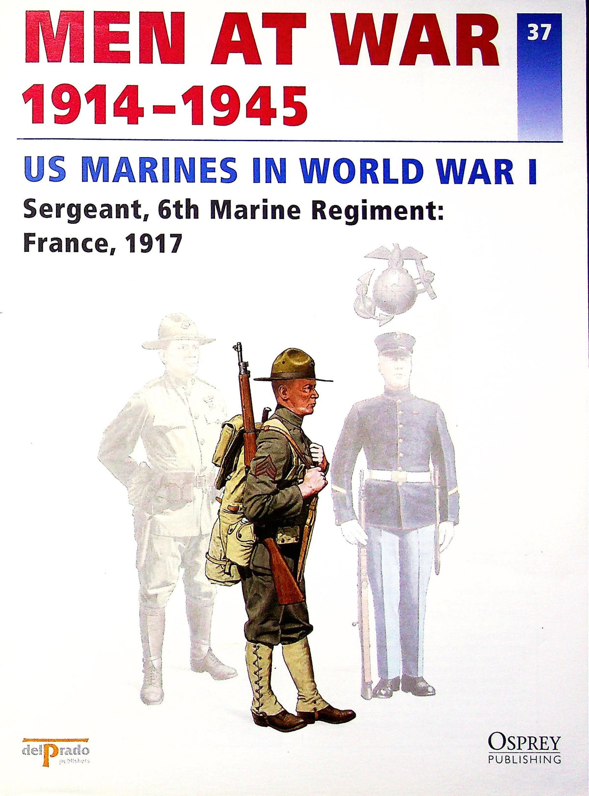 US Marines in World War I: Osprey Men At War #37 Sergeant, 6th Marine Regiment, France, 19