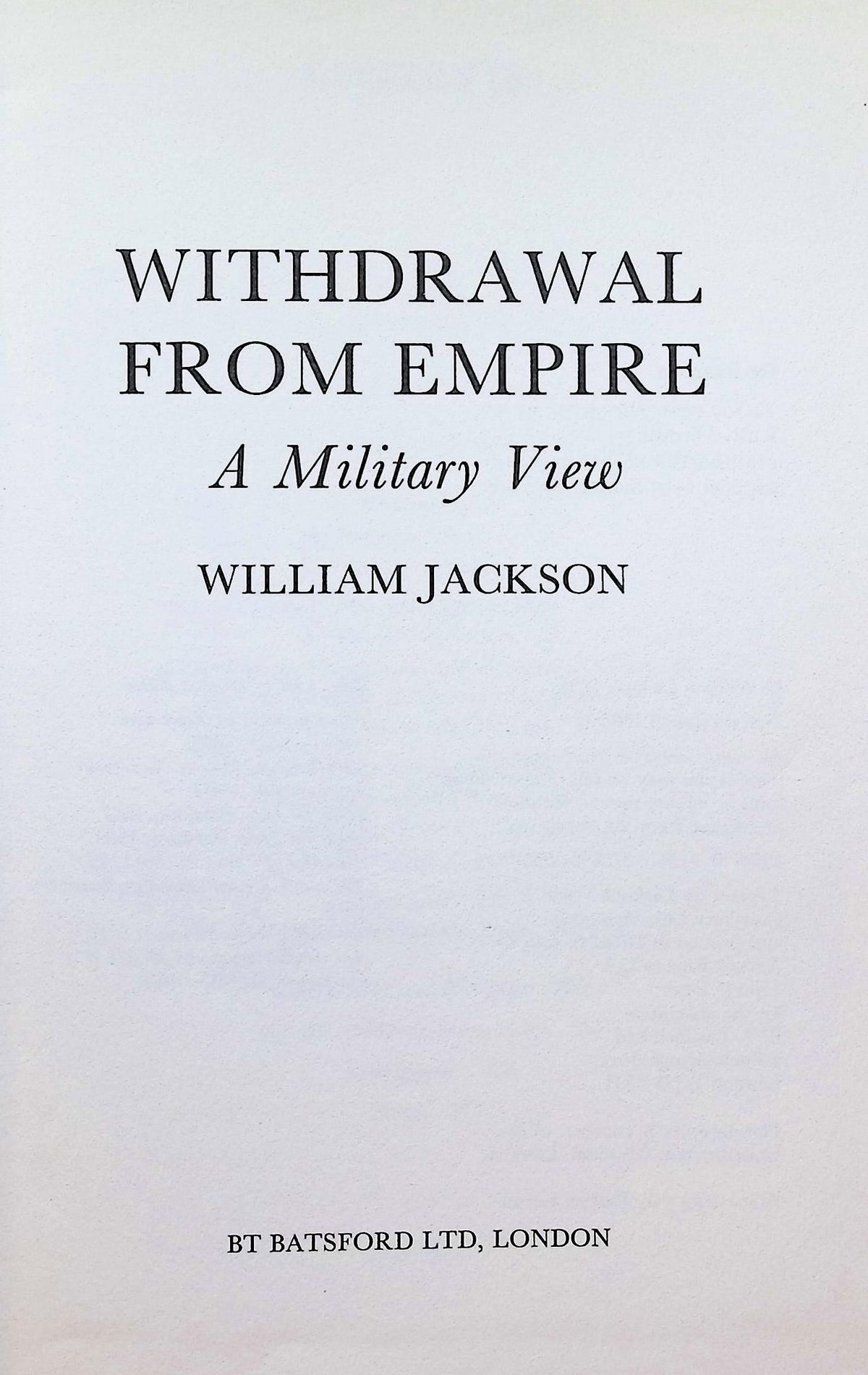 Withdrawal From Empire: William Jackson 1986 1st edition hardback