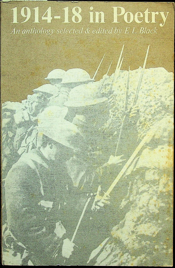 1914-18 in Poetry; An Anthology Selected and Edited by E L Black: 1978 Softcover Trade PB