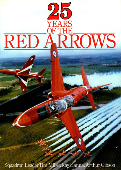 25 Years of The Red Arrows by Tim Miller, Ray Hanna & Arthur Gibson: 1990 First Edition HB