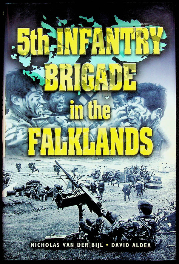 5th Infantry Brigade in the Falklands by Nick Van Der Bijl & David Aldea: NEW 2003 1st Ed