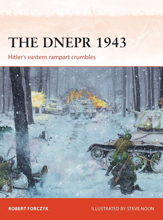 The Dnepr 1943 Hitler's eastern rampart crumbles  by Robert Forczyk : NEW Osprey Campaign Series