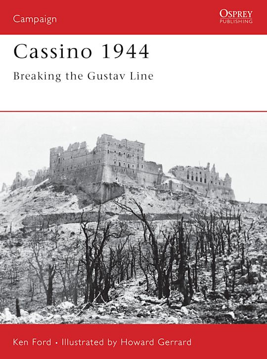 Cassino 1944 Breaking the Gustav Line by Ken Ford  : NEW Osprey Campaign Series (Copy)