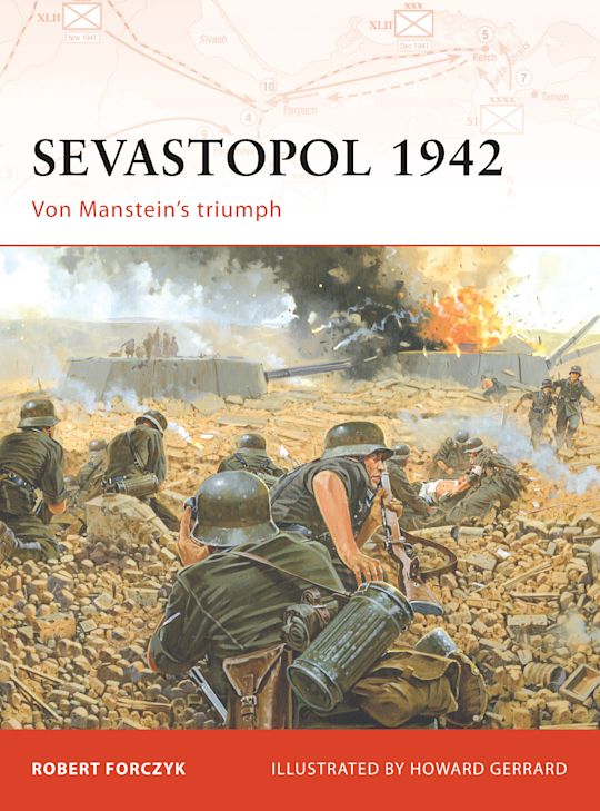 Sevastopol 1942 Von Manstein’s triumph by Robert Forczyk : NEW Osprey Campaign Series