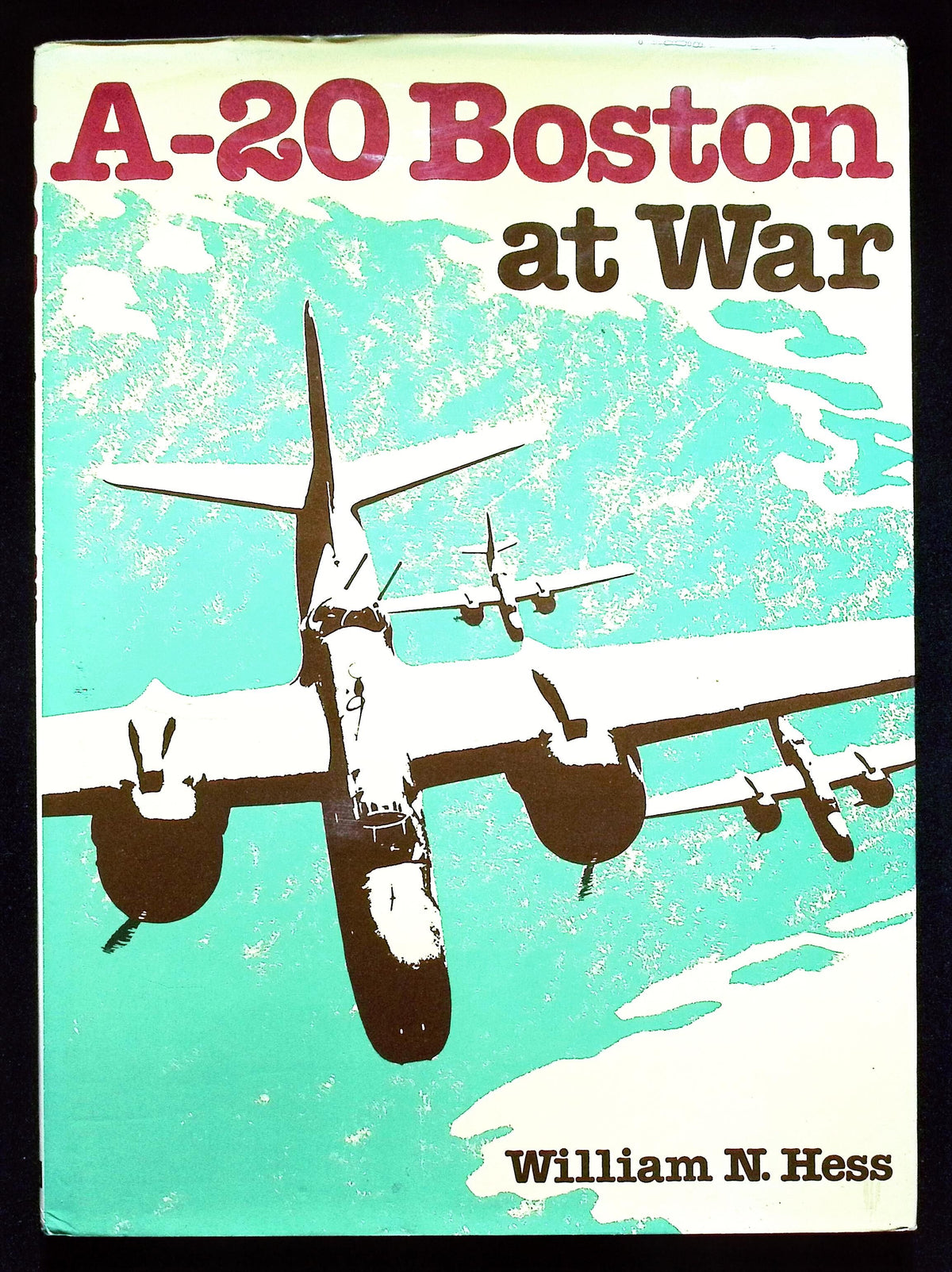 A-20 Boston at War by William N Hess: NEW 1979 First Edition Hardback