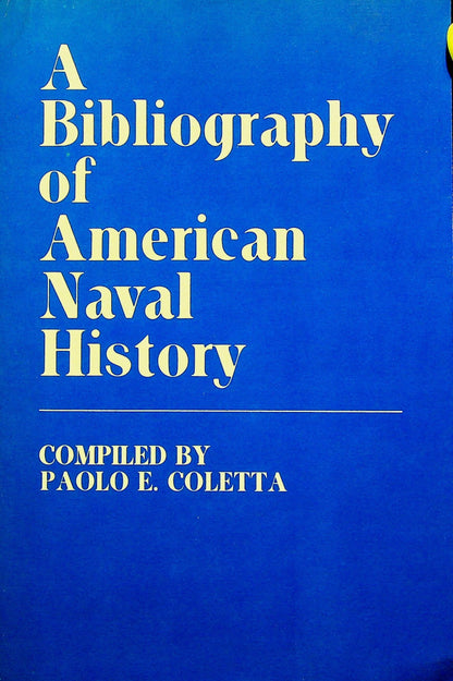 A Bibliography of American Naval History by Paolo Coletta: NEW 1981 1st Edition Soft Cover