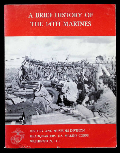 A Brief History of The 14th Marines by Lt.Col. R.J.Brown: NEW 1990 1st Ed Softback