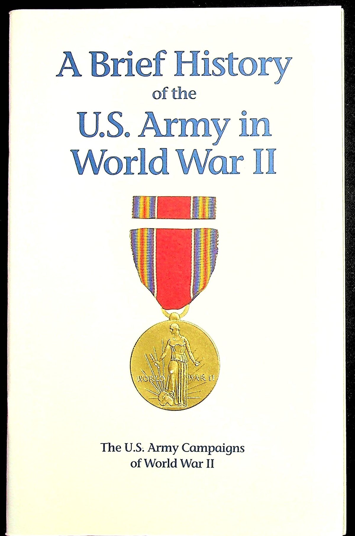 A Brief History of the U.S. Army in World War II: 1992 1st Edition Softback