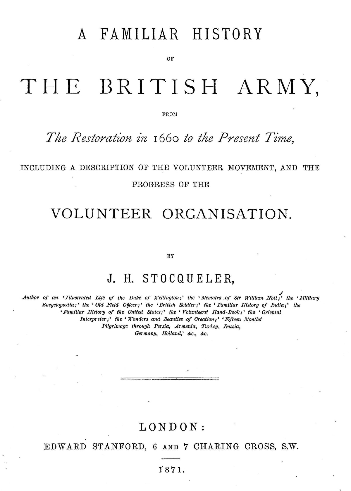 A Familiar History of the British Army from 1660 to the Present Time by JH Stocqueler/1871