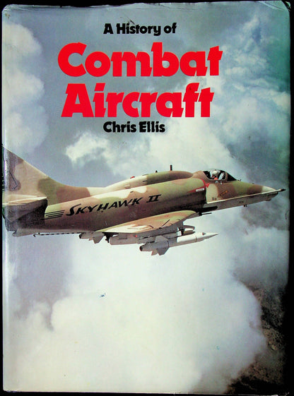 A History of Combat Aircraft by Chris Ellis: 1979 First Edition Large Format