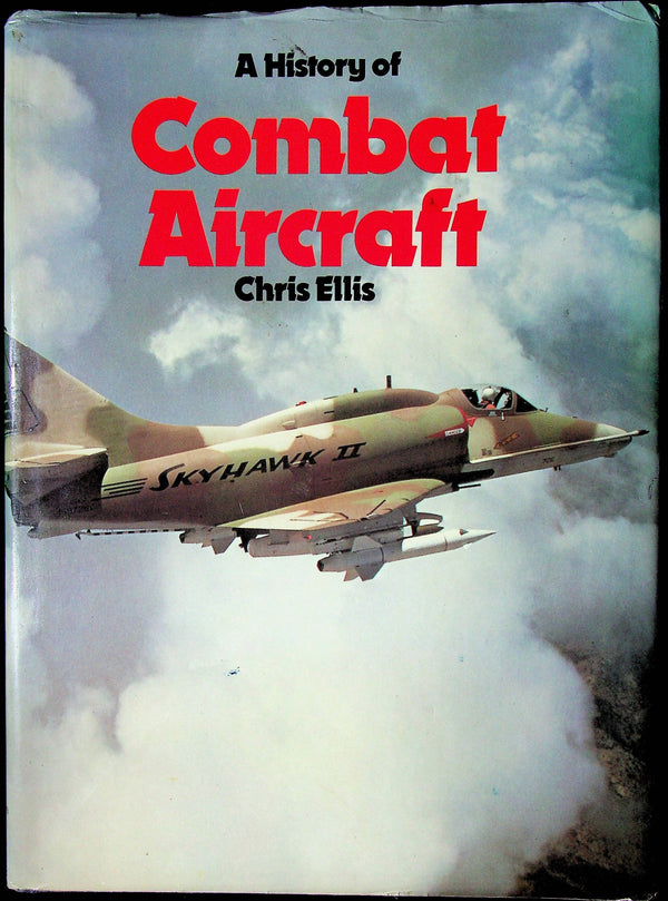 A History of Combat Aircraft by Chris Ellis: 1979 First Edition Large Format