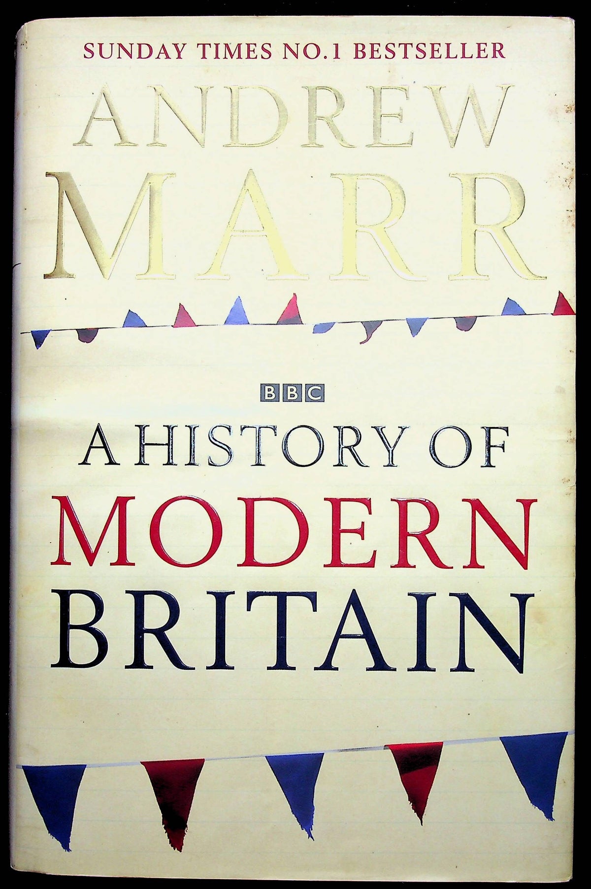 A History of Modern Britain by Andrew Marr: 2007 First Edition
