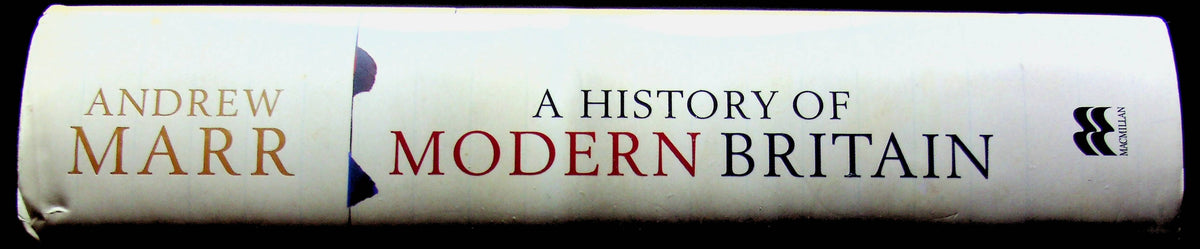 A History of Modern Britain by Andrew Marr: 2007 First Edition
