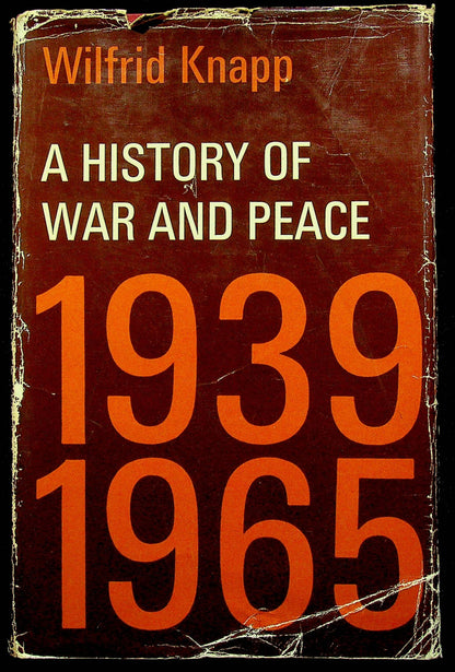 A HISTORY OF WAR AND PEACE 1939-1965