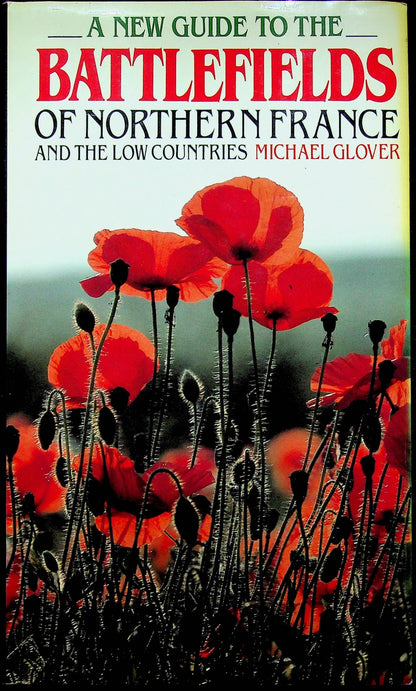 A New Guide to the Battlefields of Northern France and the Low Countries by Michael Glover
