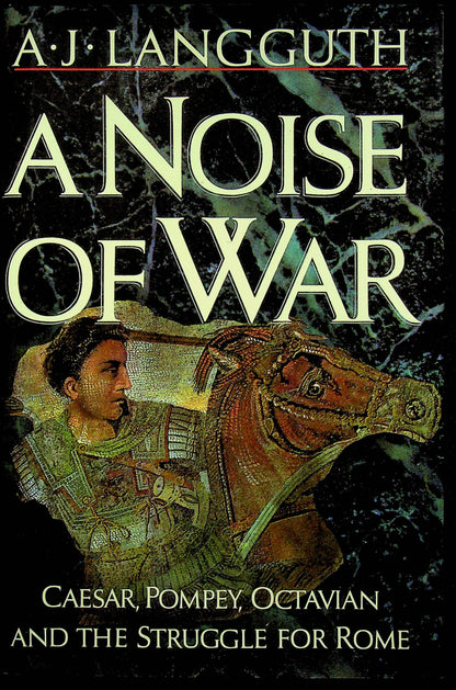 A Noise of War - The Struggle for Rome by AJ Langguth: 1994 NEW First Edition Hardback