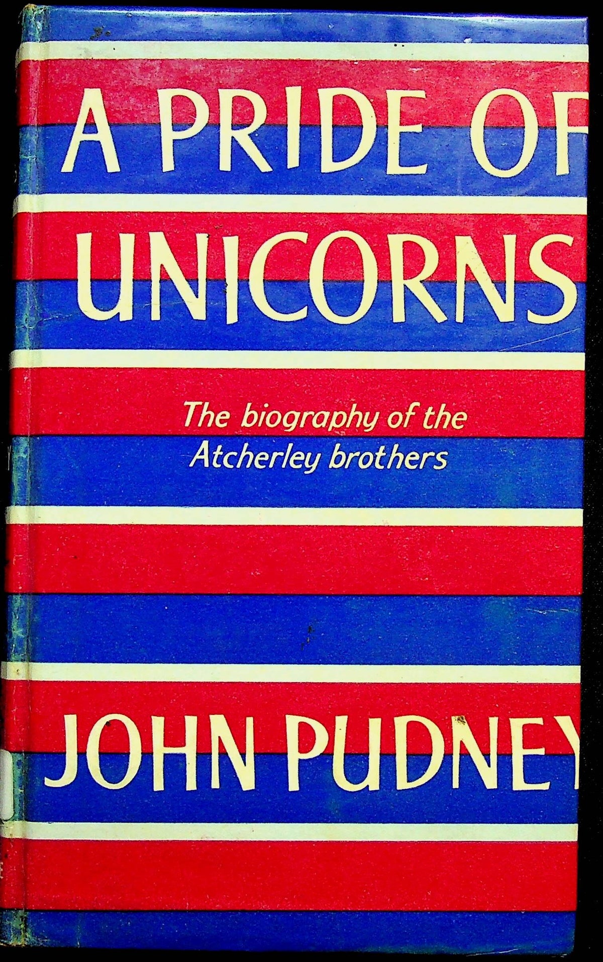 A Pride of Unicorns - The Biography of the Atcherley Brothers by J Pudney: 1960 1st Ed.HB