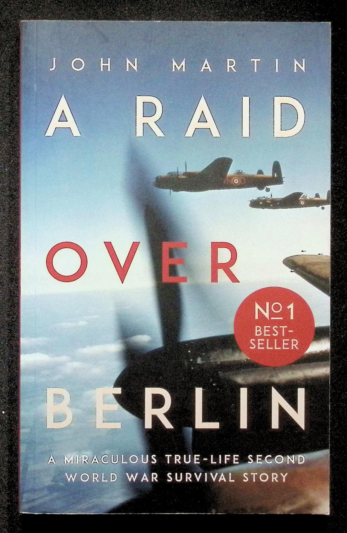 A Raid over Berlin by John Martin: NEW 2018 First Edition Paperback