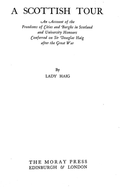 A Scottish Tour by Lady Haig: 1935 Acct of Scottish Honours conferred on Sir Douglas Haig