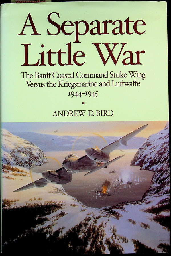 A Separate Little War, the Scottish Strike Wing by Andrew D.Bird: New 2003 1st Edition HB