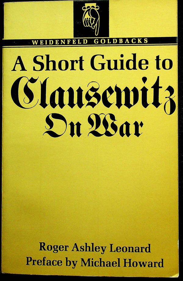 A Short Guide to Clausewitz on War byRA Leonard: NEW1967 First Edition Softback