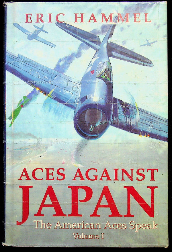 Aces Against Japan; The American Aces Speak Vol.I by Eric Hammel: 1992 1st Ed. Hardback