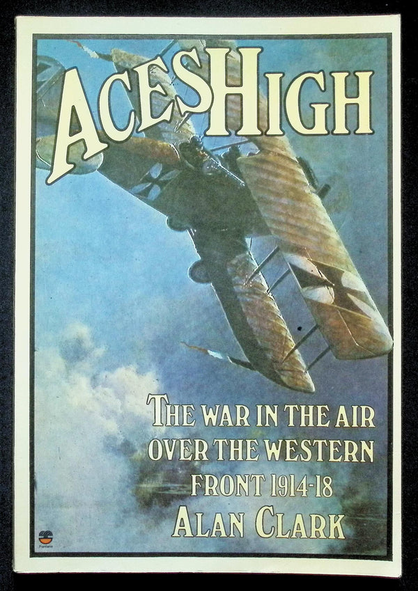 Aces High;  Air war over the Western Front 1914-18 by A Clark: 1974 Softcover Tradeback PB