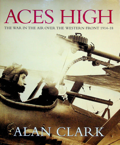 Aces High by Alan Clarke: NEW 1999 Fully Revised Hardback Edition