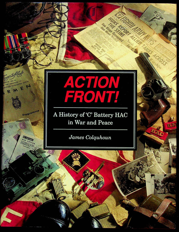 Action Front!, History of 'C' Battery HAC in War and Peace by Colquhoun: NEW 1992 1st Ed.