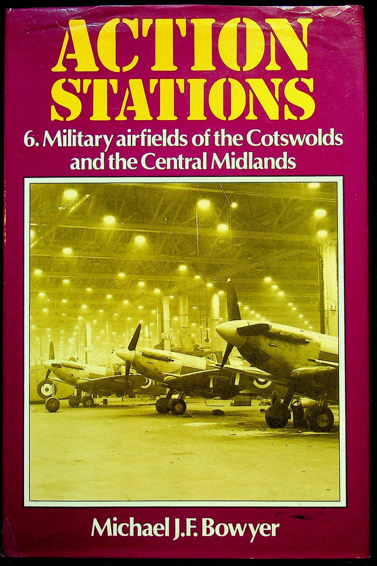 Action Stations #6 Cotswolds & Central Midlands by Michael JF Bowyer: 1983 1st Ed Hardback