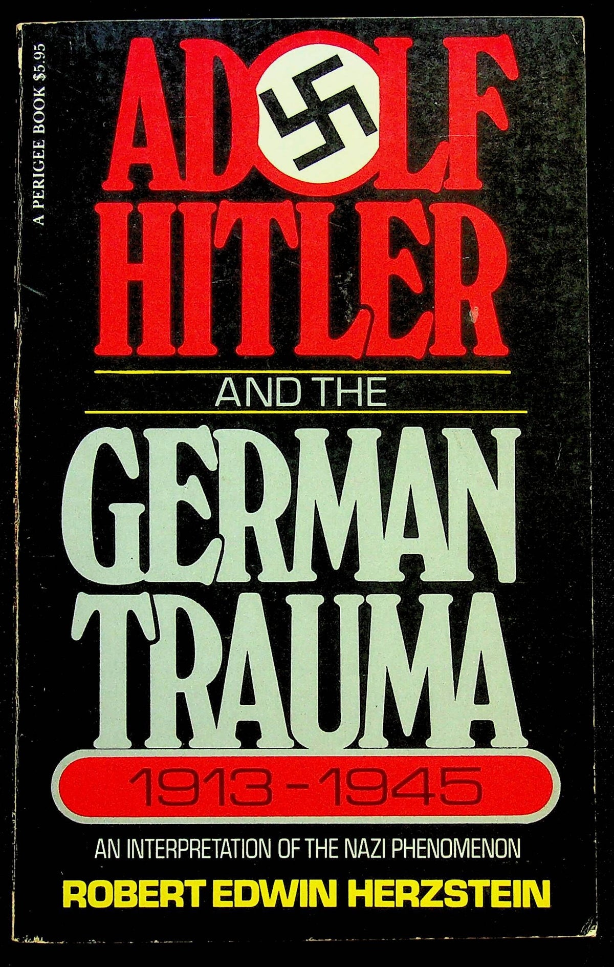Adolf Hitler and the German Trauma 1913-1945 by R.E.Herzstein: 1974 First Paperback Ed.