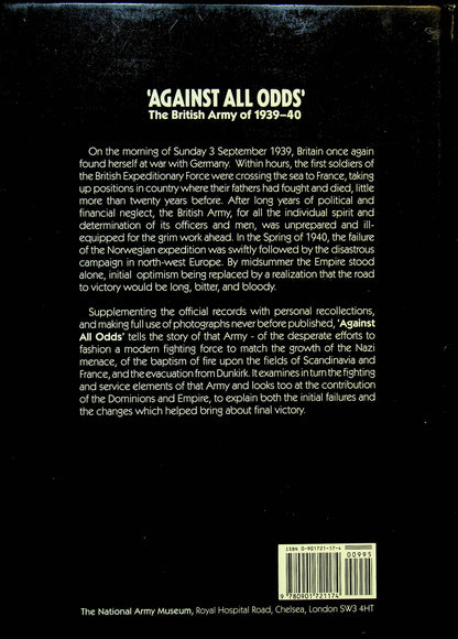 'Against All Odds', The British Army of 1939-1940: Nat.Army Museum 1990 New Edition HB