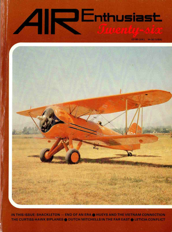 AIR ENTHUSIAST #26 DEC 84-MAR 85: SHACKLETON HISTORY/ HUEYS IN NAM/ CURTISS HAWKS