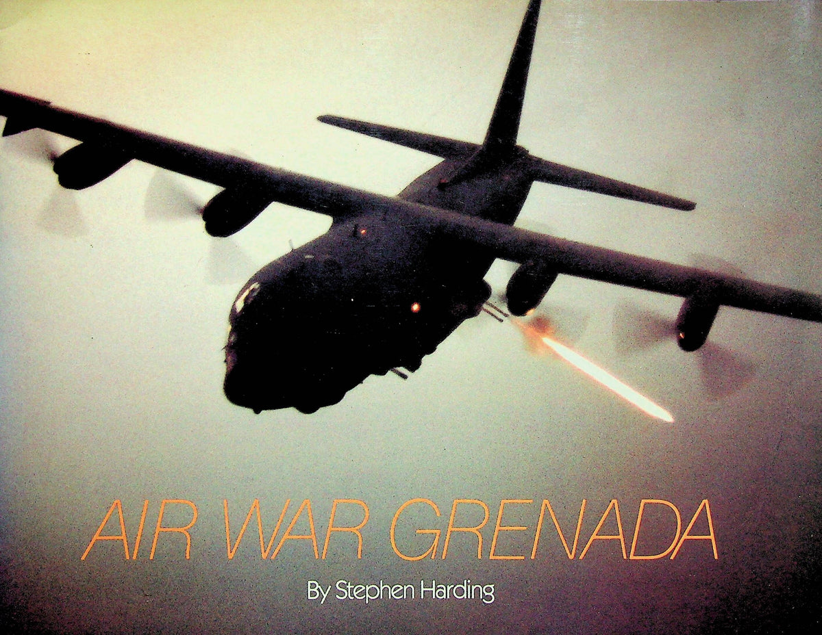 AIR WAR GRENADA: The 1983 Invasion of Grenada by the USA/ Fully Illustrated