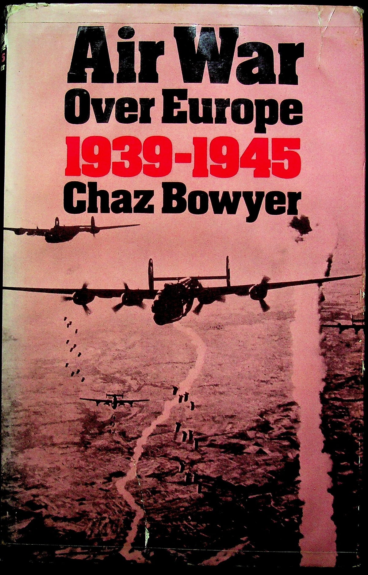 Air War over Europe 1939-1945 by Chaz Bowyer: 1981 1st Edition Hardback