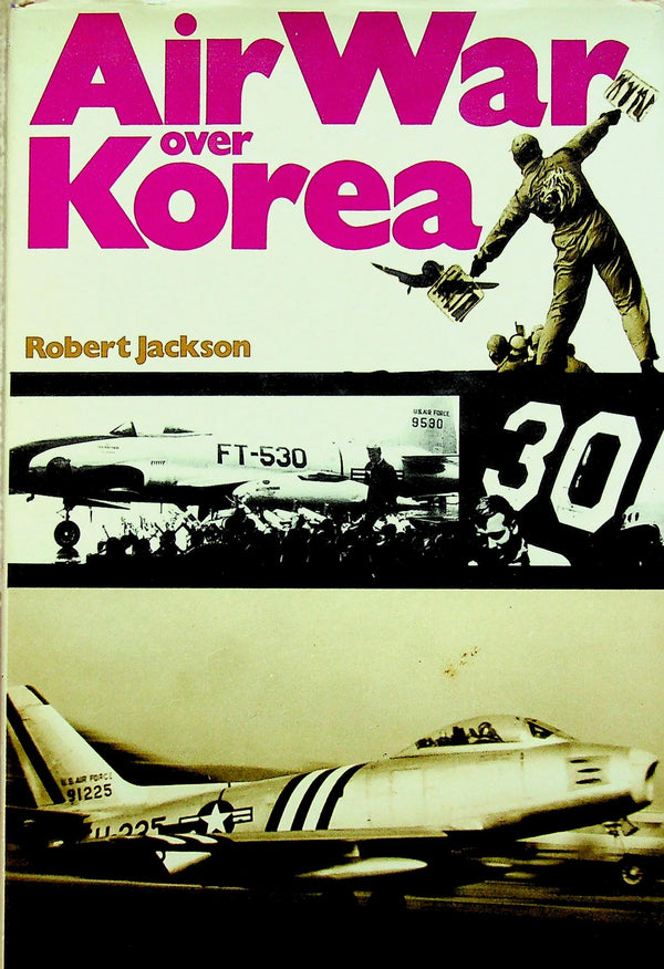 Air War over Korea by R.Jackson: 1973 1st Edition Hardback/ RAF, RAAF, FAA, AAC, SAAF, US
