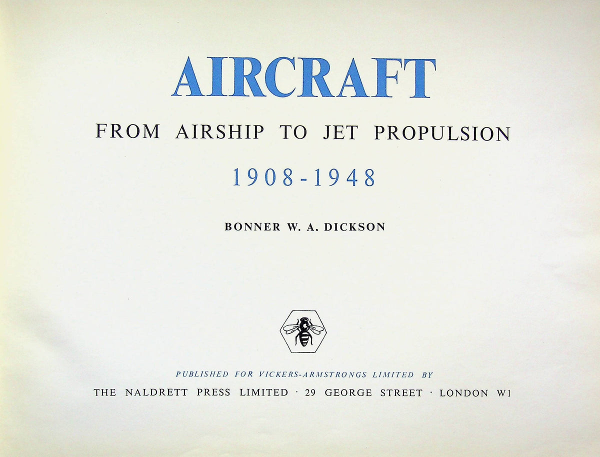 Aircraft From Airship to Jet Propulsion 1908-1948 by WA Dickson: 1948 First Edition HB